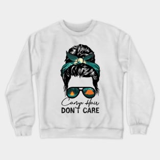 Camp Hair Don't Care Womens Camper Camping Messy Bun Hair Crewneck Sweatshirt